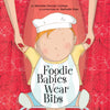 Foodie Babies Wear Bibs